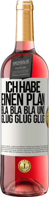 29,95 € Kostenloser Versand | Roséwein ROSÉ Ausgabe Ich habe einen plan: Bla Bla Bla und Glug Glug Glug Weißes Etikett. Anpassbares Etikett Junger Wein Ernte 2024 Tempranillo