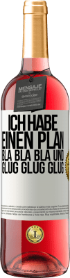 29,95 € Kostenloser Versand | Roséwein ROSÉ Ausgabe Ich habe einen plan: Bla Bla Bla und Glug Glug Glug Weißes Etikett. Anpassbares Etikett Junger Wein Ernte 2025 Tempranillo