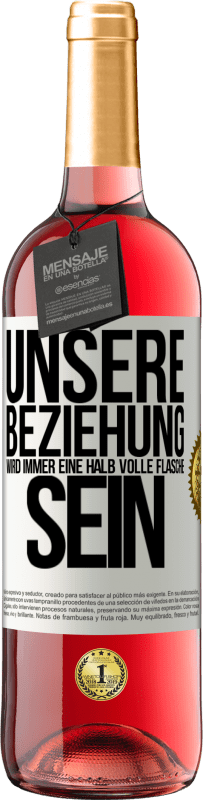 29,95 € Kostenloser Versand | Roséwein ROSÉ Ausgabe Unsere Beziehung wird immer eine halb volle Flasche sein Weißes Etikett. Anpassbares Etikett Junger Wein Ernte 2024 Tempranillo