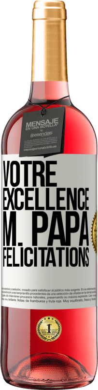 29,95 € Envoi gratuit | Vin rosé Édition ROSÉ Votre Excellence M. Papa. Félicitations Étiquette Blanche. Étiquette personnalisable Vin jeune Récolte 2023 Tempranillo