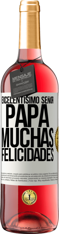 29,95 € Envío gratis | Vino Rosado Edición ROSÉ Excelentísimo señor papá. Muchas felicidades Etiqueta Blanca. Etiqueta personalizable Vino joven Cosecha 2024 Tempranillo