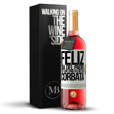 «Feliz día del padre! Este año, como ves, no toca corbata» Edición ROSÉ