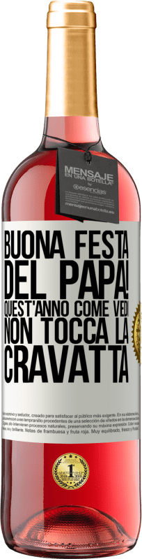 29,95 € Spedizione Gratuita | Vino rosato Edizione ROSÉ Buona festa del papà! Quest'anno, come vedi, non tocca la cravatta Etichetta Bianca. Etichetta personalizzabile Vino giovane Raccogliere 2024 Tempranillo