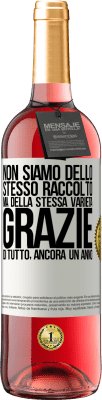 29,95 € Spedizione Gratuita | Vino rosato Edizione ROSÉ Non siamo dello stesso raccolto, ma della stessa varietà. Grazie di tutto, ancora un anno Etichetta Bianca. Etichetta personalizzabile Vino giovane Raccogliere 2024 Tempranillo