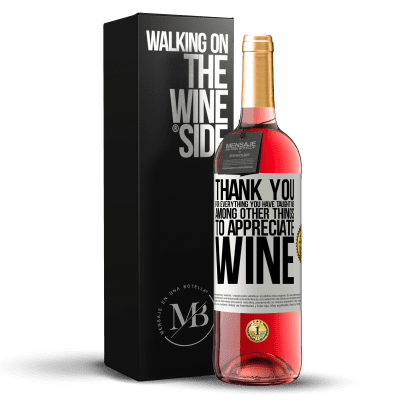 «Спасибо за все, чему вы меня научили, кроме всего прочего, ценить вино» Издание ROSÉ