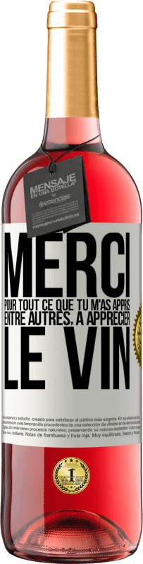 29,95 € Envoi gratuit | Vin rosé Édition ROSÉ Merci pour tout ce que tu m'as appris entre autres, à apprécier le vin Étiquette Blanche. Étiquette personnalisable Vin jeune Récolte 2024 Tempranillo