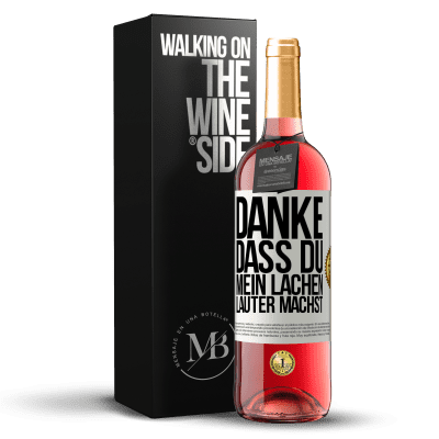 «Danke, dass du mein Lachen lauter machst, mein Lächeln strahlender und mein Leben besser» ROSÉ Ausgabe