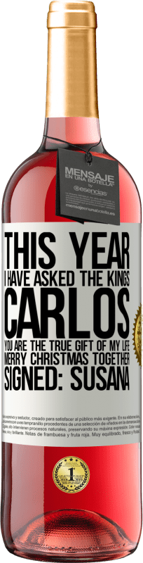 29,95 € Free Shipping | Rosé Wine ROSÉ Edition This year I have asked the kings. Carlos, you are the true gift of my life. Merry Christmas together. Signed: Susana White Label. Customizable label Young wine Harvest 2023 Tempranillo