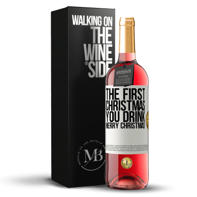 «The first Christmas you drink. Merry Christmas!» ROSÉ Edition