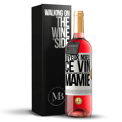 «Joyeux Noël! Ce vin te procurera la même chaleur qu'un pull de mamie» Édition ROSÉ