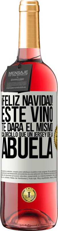 29,95 € Envío gratis | Vino Rosado Edición ROSÉ Feliz navidad! Este vino te dará el mismo calorcillo que un jersey de la abuela Etiqueta Blanca. Etiqueta personalizable Vino joven Cosecha 2024 Tempranillo