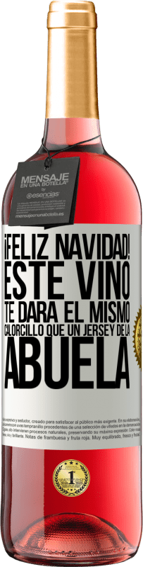 29,95 € Envío gratis | Vino Rosado Edición ROSÉ Feliz navidad! Este vino te dará el mismo calorcillo que un jersey de la abuela Etiqueta Blanca. Etiqueta personalizable Vino joven Cosecha 2025 Tempranillo
