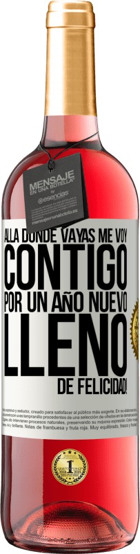 29,95 € Envío gratis | Vino Rosado Edición ROSÉ Allá donde vayas, me voy contigo. Por un año nuevo lleno de felicidad! Etiqueta Blanca. Etiqueta personalizable Vino joven Cosecha 2024 Tempranillo