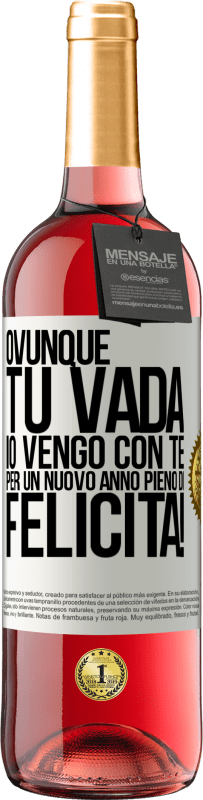 29,95 € Spedizione Gratuita | Vino rosato Edizione ROSÉ Ovunque tu vada, io vengo con te. Per un nuovo anno pieno di felicità! Etichetta Bianca. Etichetta personalizzabile Vino giovane Raccogliere 2024 Tempranillo