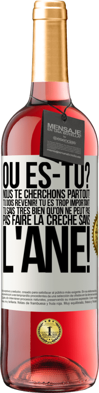 29,95 € Envoi gratuit | Vin rosé Édition ROSÉ Où es-tu? Nous te cherchons partout! Tu dois revenir! Tu es trop important! Tu sais très bien qu'on ne peut pas pas faire la crè Étiquette Blanche. Étiquette personnalisable Vin jeune Récolte 2025 Tempranillo