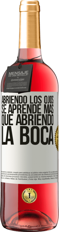 29,95 € Envío gratis | Vino Rosado Edición ROSÉ Abriendo los ojos se aprende más que abriendo la boca Etiqueta Blanca. Etiqueta personalizable Vino joven Cosecha 2025 Tempranillo