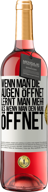 29,95 € Kostenloser Versand | Roséwein ROSÉ Ausgabe Wenn man die Augen öffnet, lernt man mehr, als wenn man den Mund öffnet Weißes Etikett. Anpassbares Etikett Junger Wein Ernte 2024 Tempranillo