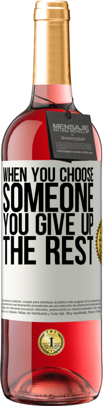 29,95 € Free Shipping | Rosé Wine ROSÉ Edition When you choose someone you give up the rest White Label. Customizable label Young wine Harvest 2023 Tempranillo