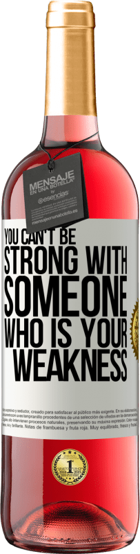 29,95 € Free Shipping | Rosé Wine ROSÉ Edition You can't be strong with someone who is your weakness White Label. Customizable label Young wine Harvest 2023 Tempranillo