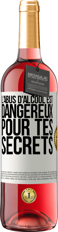 29,95 € Envoi gratuit | Vin rosé Édition ROSÉ L'abus d'alcool est dangereux pour tes secrets Étiquette Blanche. Étiquette personnalisable Vin jeune Récolte 2024 Tempranillo