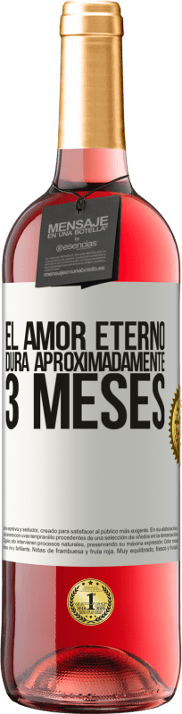 29,95 € Envío gratis | Vino Rosado Edición ROSÉ El amor eterno dura aproximadamente 3 meses Etiqueta Blanca. Etiqueta personalizable Vino joven Cosecha 2024 Tempranillo