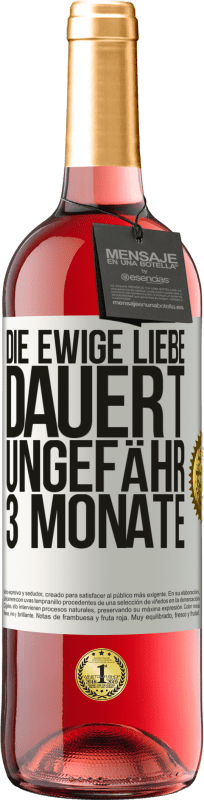 29,95 € Kostenloser Versand | Roséwein ROSÉ Ausgabe Die ewige Liebe dauert ungefähr 3 Monate Weißes Etikett. Anpassbares Etikett Junger Wein Ernte 2024 Tempranillo