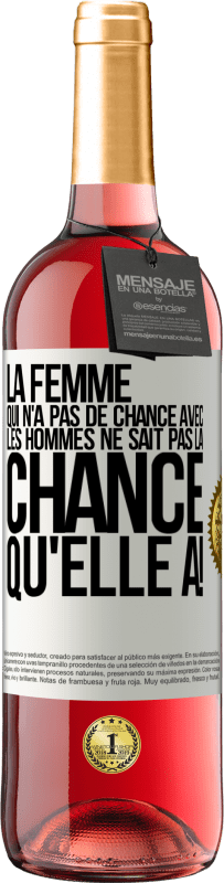 29,95 € Envoi gratuit | Vin rosé Édition ROSÉ La femme qui n'a pas de chance avec les hommes ne sait pas la chance qu'elle a! Étiquette Blanche. Étiquette personnalisable Vin jeune Récolte 2024 Tempranillo