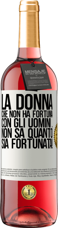 29,95 € Spedizione Gratuita | Vino rosato Edizione ROSÉ La donna che non ha fortuna con gli uomini ... non sa quanto sia fortunata! Etichetta Bianca. Etichetta personalizzabile Vino giovane Raccogliere 2024 Tempranillo