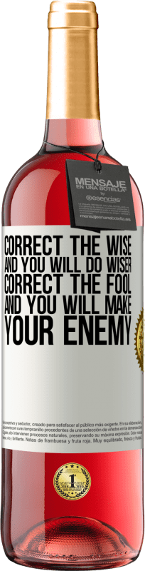 29,95 € Free Shipping | Rosé Wine ROSÉ Edition Correct the wise and you will do wiser, correct the fool and you will make your enemy White Label. Customizable label Young wine Harvest 2024 Tempranillo