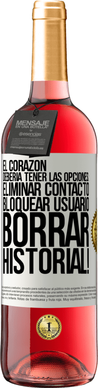 29,95 € Envío gratis | Vino Rosado Edición ROSÉ El corazón debería tener las opciones: Eliminar contacto, Bloquear usuario, Borrar historial! Etiqueta Blanca. Etiqueta personalizable Vino joven Cosecha 2024 Tempranillo