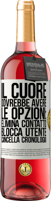 29,95 € Spedizione Gratuita | Vino rosato Edizione ROSÉ Il cuore dovrebbe avere le opzioni: Elimina contatto, Blocca utente, Cancella cronologia! Etichetta Bianca. Etichetta personalizzabile Vino giovane Raccogliere 2024 Tempranillo