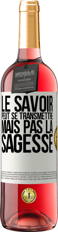 29,95 € Envoi gratuit | Vin rosé Édition ROSÉ Le savoir peut se transmettre, mais pas la sagesse Étiquette Blanche. Étiquette personnalisable Vin jeune Récolte 2024 Tempranillo