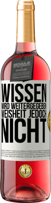 29,95 € Kostenloser Versand | Roséwein ROSÉ Ausgabe Wissen wird weitergegeben, Weisheit jedoch nicht Weißes Etikett. Anpassbares Etikett Junger Wein Ernte 2024 Tempranillo