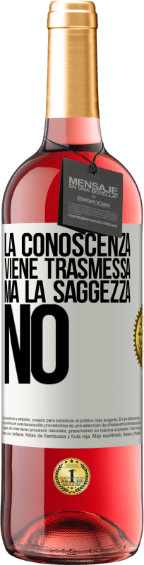 29,95 € Spedizione Gratuita | Vino rosato Edizione ROSÉ La conoscenza viene trasmessa, ma la saggezza no Etichetta Bianca. Etichetta personalizzabile Vino giovane Raccogliere 2024 Tempranillo