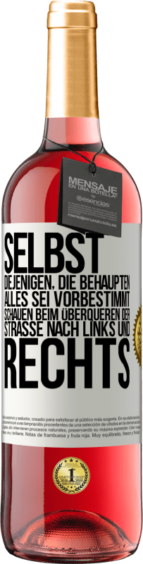 29,95 € Kostenloser Versand | Roséwein ROSÉ Ausgabe Selbst diejenigen, die behaupten, alles sei vorbestimmt, schauen beim Überqueren der Straße nach links und rechts. Weißes Etikett. Anpassbares Etikett Junger Wein Ernte 2024 Tempranillo