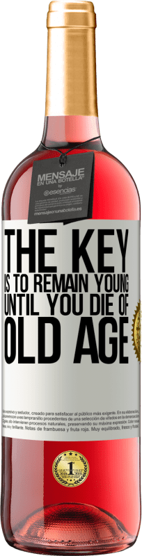 29,95 € Free Shipping | Rosé Wine ROSÉ Edition The key is to remain young until you die of old age White Label. Customizable label Young wine Harvest 2024 Tempranillo