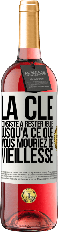 29,95 € Envoi gratuit | Vin rosé Édition ROSÉ La clé consiste à rester jeune jusqu'à ce que vous mouriez de vieillesse Étiquette Blanche. Étiquette personnalisable Vin jeune Récolte 2024 Tempranillo