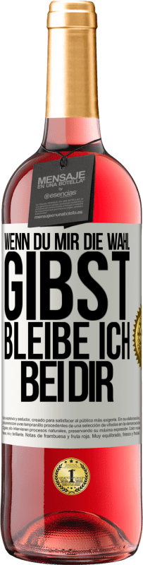 29,95 € Kostenloser Versand | Roséwein ROSÉ Ausgabe Wenn du mir die Wahl gibst, bleibe ich bei dir Weißes Etikett. Anpassbares Etikett Junger Wein Ernte 2024 Tempranillo