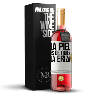 «La piel es de quien la eriza» Edición ROSÉ