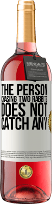 29,95 € Free Shipping | Rosé Wine ROSÉ Edition The person chasing two rabbits does not catch any White Label. Customizable label Young wine Harvest 2024 Tempranillo