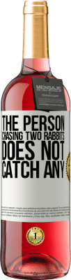 29,95 € Free Shipping | Rosé Wine ROSÉ Edition The person chasing two rabbits does not catch any White Label. Customizable label Young wine Harvest 2025 Tempranillo