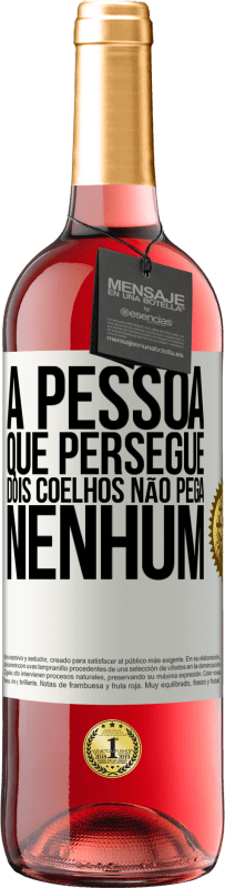 29,95 € Envio grátis | Vinho rosé Edição ROSÉ A pessoa que persegue dois coelhos não pega nenhum Etiqueta Branca. Etiqueta personalizável Vinho jovem Colheita 2025 Tempranillo
