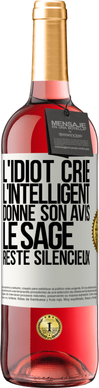 29,95 € Envoi gratuit | Vin rosé Édition ROSÉ L'idiot crie, l'intelligent donne son avis, le sage reste silencieux Étiquette Blanche. Étiquette personnalisable Vin jeune Récolte 2024 Tempranillo