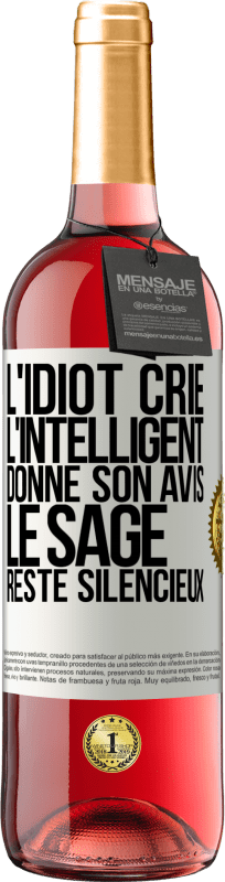 29,95 € Envoi gratuit | Vin rosé Édition ROSÉ L'idiot crie, l'intelligent donne son avis, le sage reste silencieux Étiquette Blanche. Étiquette personnalisable Vin jeune Récolte 2025 Tempranillo