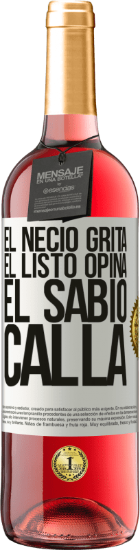 29,95 € Envío gratis | Vino Rosado Edición ROSÉ El necio grita, el listo opina, el sabio calla Etiqueta Blanca. Etiqueta personalizable Vino joven Cosecha 2024 Tempranillo