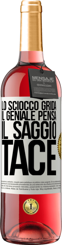 29,95 € Spedizione Gratuita | Vino rosato Edizione ROSÉ Lo sciocco grida, il geniale pensa, il saggio tace Etichetta Bianca. Etichetta personalizzabile Vino giovane Raccogliere 2024 Tempranillo