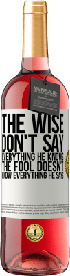 29,95 € Free Shipping | Rosé Wine ROSÉ Edition The wise don't say everything he knows, the fool doesn't know everything he says White Label. Customizable label Young wine Harvest 2024 Tempranillo