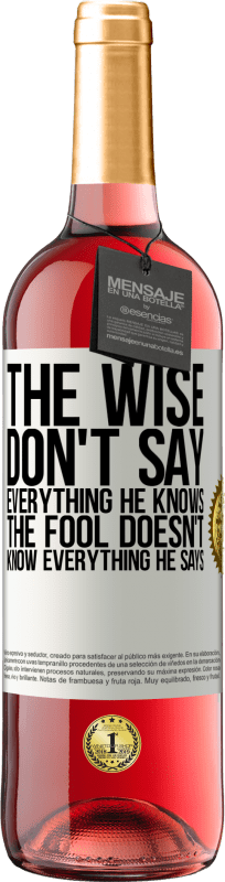 29,95 € Free Shipping | Rosé Wine ROSÉ Edition The wise don't say everything he knows, the fool doesn't know everything he says White Label. Customizable label Young wine Harvest 2023 Tempranillo
