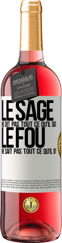 29,95 € Envoi gratuit | Vin rosé Édition ROSÉ Le sage ne dit pas tout ce qu'il sait, le fou ne sait pas tout ce qu'il dit Étiquette Blanche. Étiquette personnalisable Vin jeune Récolte 2024 Tempranillo