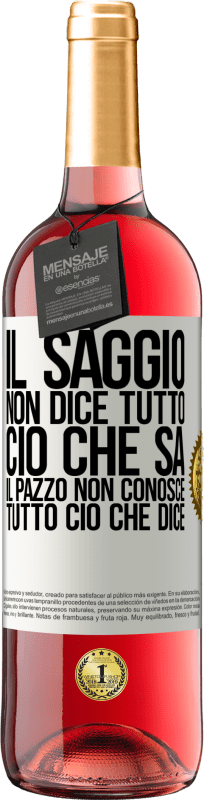 29,95 € Spedizione Gratuita | Vino rosato Edizione ROSÉ Il saggio non dice tutto ciò che sa, il pazzo non conosce tutto ciò che dice Etichetta Bianca. Etichetta personalizzabile Vino giovane Raccogliere 2024 Tempranillo